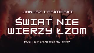 Świat nie wierzy łzom  Janusz Laskowski ale to heavy metal trap [upl. by Euqirat563]