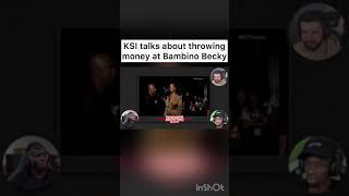 KSI talks about throwing money at Bambino Becky shorts [upl. by Lucita303]