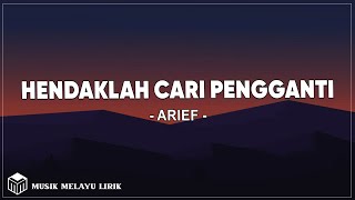 Arief  Hendaklah Cari Pengganti  Lirik Lagu [upl. by Garlan]