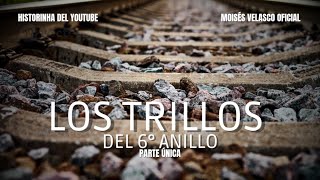 LOS TRILLOS DEL 6º ANILLO  PARTE ÚNICA [upl. by Daveta421]