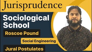 Jurisprudence  Sociological School  Roscoe Pound  Social Engineering  Jural Postulates [upl. by Honniball]