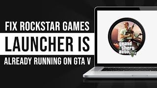 Fix Rockstar Games Launcher is Already Running on GTA V Fixed [upl. by Desai526]