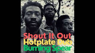 Shout It Out Hotplate Dub  Burning Spear [upl. by Wernda984]