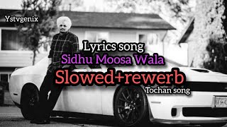 Tochanslowedrewerb Sidhu Moosa Wala slowed rewerb song ystvgenix [upl. by Gerstner]