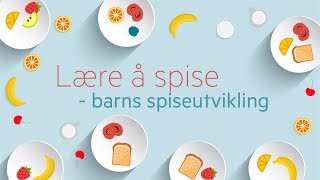 Lære å spise  barns spiseutvikling [upl. by Floss572]