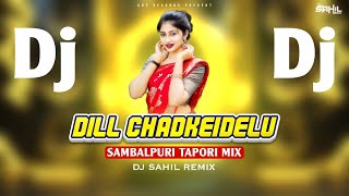 Dj Dill Chadkeidelu  Sambalpuri Tapori Mix  Sambalpuri Dj Song  Dj Sahil Remix [upl. by Eibrab]