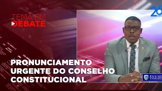 TemaEmDebate  Fonseca defende o pronunciamento urgente do Conselho Constitucional [upl. by Hansiain]