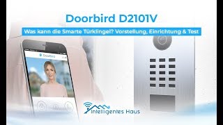 Doorbird D2101V  Was kann die Smarte Türklingel Vorstellung Einrichtung amp Test [upl. by Atikcir]