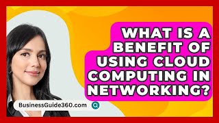 What Is A Benefit Of Using Cloud Computing In Networking  BusinessGuide360com [upl. by Africah]