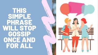 this simple phrase will stop gossip once and for all [upl. by Sue446]