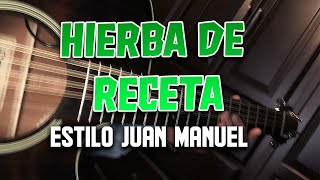 HIERBA DE RECETA estilo JUAN MANUEL  Tutorial  Tabs [upl. by Leduar]