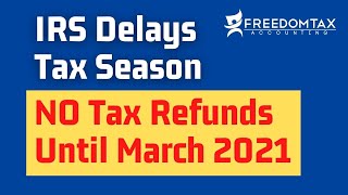 IRS Delays Tax Season  Tax Refunds Start in March 2021  Tax Season Delayed [upl. by Anika]