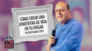 ILoveMyFamilyCómo crear una atmósfera de vida en tu hogar  Pastor Frank López11102024PRÉDICAS [upl. by Hirza566]