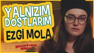 Ezgi Mola  Yalnızım Dostlarım [upl. by Ahsinauq]