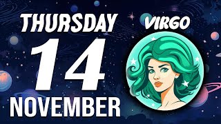 VIRGO ♍ Daily HOROSCOPE ❤ November 14 2024 🔮 THIS IS EVERYTHING🤩TRIPLE CONFIRMATION FOR YOU [upl. by Vallonia]