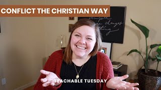 How to Handle Conflict like a Christian  teachable tuesday [upl. by Modesty54]