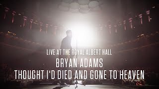 Bryan Adams  Thought Id Died And Gone To Heaven Live At The Royal Albert Hall [upl. by Aihsinat]