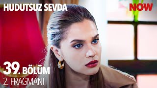 Hudutsuz Sevda 39 Bölüm 2 Fragmanı [upl. by Lihas]