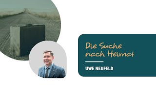 Die Suche nach Heimat  Uwe Neufeld  13102024 [upl. by Nosnah]