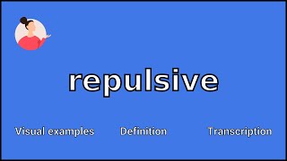 REPULSIVE  Meaning and Pronunciation [upl. by Dnesnwot]