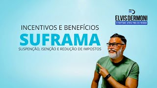 SUFRAMA Incentivos e Benefícios Fiscais [upl. by Aicarg]