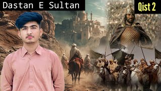 Dastan E Sultan  Qist 2 [upl. by Nnywg]