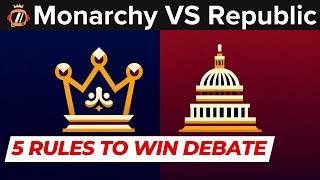 5 Rules To Win Monarchy VS Republic Debate [upl. by Nolyag]