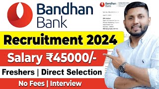 Bandhan Bank Recruitment 2024  Freshers Job  Bank Job Vacancy 2024  Latest Bank Jobs 2024 [upl. by Lemahs]