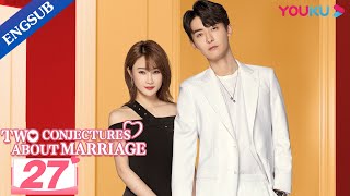 Two Conjectures About Marriage EP27  Love after Marriage  Yang Zishan  Peng Guanying  YOUKU [upl. by Winikka]