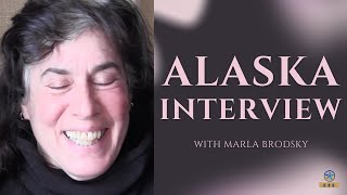 ALASKA INTERVIEW  Marla Brodsky [upl. by Bergstein281]