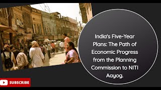 Indias FiveYear Plans The Path of Economic Progress from the Planning Commission to NITI Aayog [upl. by Letnwahs122]