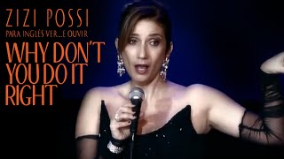 ZIZI POSSI  WHY DONT YOU DO IT RIGHT  PARA INGLÊS VER E OUVIR [upl. by Osei]