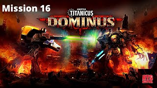 Mission 16 Walkthrough Gameplay  Adeptus Titanicus Dominus [upl. by Anaimad]