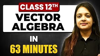 VECTOR ALGEBRA in 63 Minutes  Maths Chapter 10  Full Chapter Revision Class 12th [upl. by Ocramed]