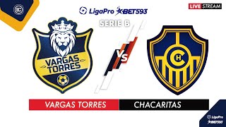 VARGAS TORRES VS CHACARITAS  EN VIVO LIGA PRO SERIE B FECHA 7  CAMPEONATO ECUATORIANO [upl. by Elehcim]