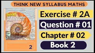 Exercise 2A Question no 01 Think New Syllabus Mathematics 8th Edition Solutions  Book 2  D2  ch2 [upl. by Lered296]