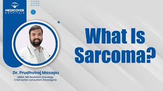 What Is Sarcoma  Medicover Hospitals [upl. by Ahsyen]