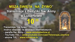 Msza św 1030 w Bazylice Św Anny w Lubartowie [upl. by Pilif]