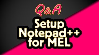 Setting Up Notepad for Maya MEL [upl. by Blynn]