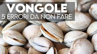 Vongole 5 errori da non fare per cucinarle al meglio dallacquisto al sauté [upl. by Sivat]