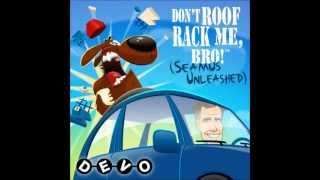 DevoDont Roof Rack Me Bro Seamus Unleashed [upl. by Adihsar565]