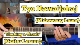 Tyo Hawaijahaj  Chhewang Lama  Guitar Lesson  Plucking amp Chords  Strumming [upl. by Rehpotsirahc]