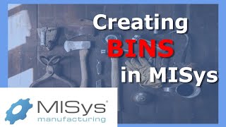 Creating Bins in MISys Manufacturing [upl. by Novi]