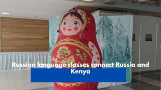 Russian language classes connect Russia and Kenya [upl. by Laitselec986]