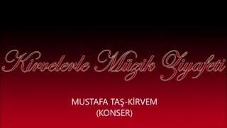 MUSTAFA TAŞ  KİRVEM KONSER [upl. by Candless]