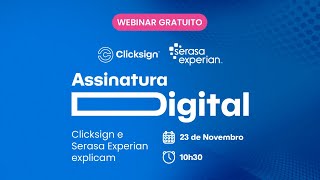 Webinar  Assinatura Digital Clicksign e Serasa Experian explicam [upl. by Ynohtnaluap468]