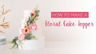 How To Make A Floral Cake Topper [upl. by Cheston738]