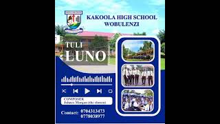 Tuli Luno by KAKOOLA HIGH SCHOOL WOBULENZIofficial audio 2024MP3 [upl. by Ahsilram]