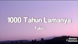 Tulus  1000 Tahun Lamanya Lirik Video [upl. by Vernier682]