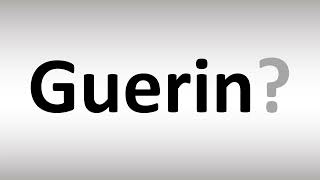 How to Pronounce Guerin [upl. by Alene]